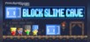 Pixel Game Maker Series BLOCK SLIME CAVE