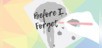Before I Forget
