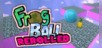 Frog Ball Rerolled