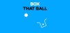 Box that ball
