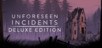 Unforeseen Incidents Deluxe Edition