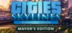Cities: Skylines - Mayor's Edition