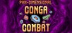 Pan-Dimensional Conga Combat