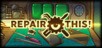Repair this!