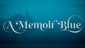 A Memoir Blue
