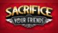 Sacrifice Your Friends - Deals With Game Pass