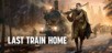 Last Train Home PRE-ORDER Steam CD Key