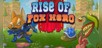 Rise of Fox Hero