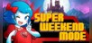 Super Weekend Mode