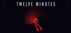 Twelve Minutes