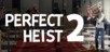 Perfect Heist 2