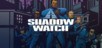 Shadow Watch
