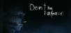 Don't Be Afraid