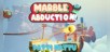 Marble Abduction! Patti Hattu