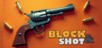 Block & Shot
