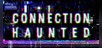 /Connection Haunted
