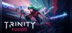 Trinity Fusion