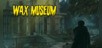 Wax Museum