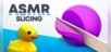 ASMR Slicing
