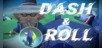 Dash & Roll