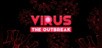 VIRUS: The Outbreak