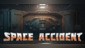 Space Accident