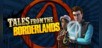 Tales from the Borderlands