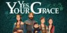 Yes, Your Grace