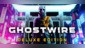 Ghostwire: Tokyo Deluxe Edition