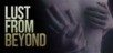 Lust From Beyond