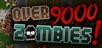 Over 9000 Zombies!