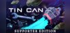 Tin Can: Supporter Edition