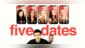 Five Dates