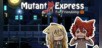 Mutant Express
