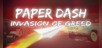 Paper Dash - Invasion of Greed