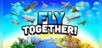 Fly TOGETHER!