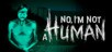 No, I'm not a Human
