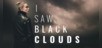 I Saw Black Clouds