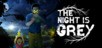 The Night is Grey