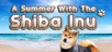 A Summer with the Shiba Inu [PS4]