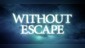 Without Escape: Console Edition