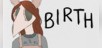 Birth