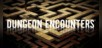 DUNGEON ENCOUNTERS