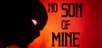 No Son Of Mine