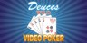 Deuces Wild - Video Poker