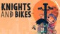 Knights and Bikes