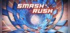 Smash Rush