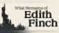 What Remains of Edith Finch