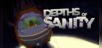 Depths of Sanity