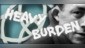 Heavy Burden
